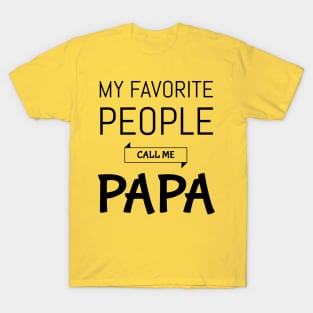 My Favorite People Call Me Papa Shirt Grandpa shirt T-Shirt